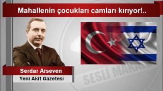 Serdar Arseven  Mahallenin çocukları camları kırıyor!