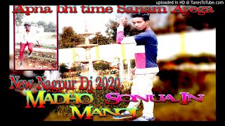 Apna bhi time sanam ayega New Nagpur Dj 2020.Manoj Babu Sonua Agar beta.Com Mp3