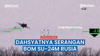 Pesawat Tempur Su-24M Rusia Jatuhkan Bom Mematikan Pada Posisi Pertahanan Ukraina