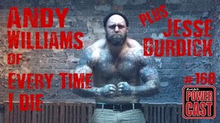 Andy Williams of Every Time I Die (plus Jesse Burdick) | Mark Bell's PowerCast #168