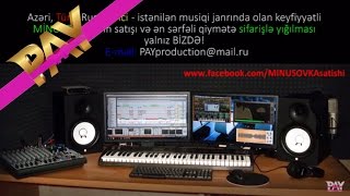 MINUSOVKA satışı ve sifarişle yığılması (Azeri ve Türk MİNUSLAR və KARAOKE) mahnilar 2016