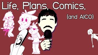 Life, Plans, Comics (and AICO)