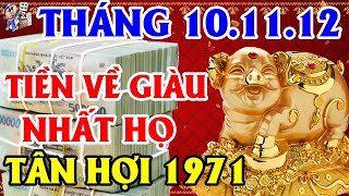 3 Tháng Tới Tuổi Tân Hợi 1971 TRÚNG QUẢ PHÁT TÀI TIỀN VỀ GIÀU NHẤT HỌ ĐỔI ĐỜI ĐẠI GIA |TỬ VI TÀI LỘC