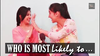 Paridhi Sharma & Ashnoor Kaur | Who Is Most Likely To? | EXCLUSIVE | Patiala Babes