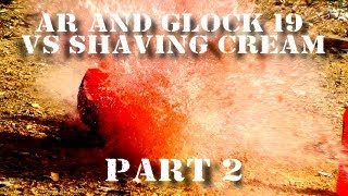 Sunday Range Trip - Part 2 - AR-15 and Glock 19 vs Shaving Cream