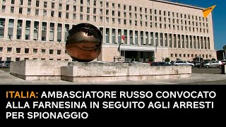 Italia: ambasciatore russo convocato alla Farnesina in seguito agli arresti per spionaggio
