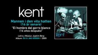 KENT — "Mannen i den vita hatten (16 år senare)" (Subtítulos Español - Sueco)