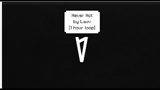 Never not by Lauv [1 hour loop]