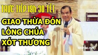 ? TRỰC TIẾP:NGHI THỨC GIAO THỪA ĐÓN CHÚA VÀO NHÀ - CHA LONG CHỦ TẾ CHÀO MỪNG XUÂN MỚI