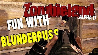 Zombieland - Fun With Blunderbuss | 7 Days To Die Alpha 17 | Part 3