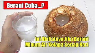 AWASSS... MINUM AIR KELAPA SELAMA 7 HARI BERTURUT-TURUT, INILAH YANG TERJADI PADA TUBUH ANDA