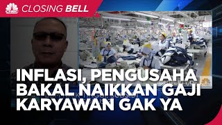 Inflasi Terus Naik, Pengusaha Bakal Naikkan Gaji Karyawan?