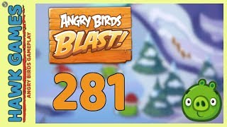 Angry Birds Blast Level 281 - 3 Stars Walkthrough, No Boosters