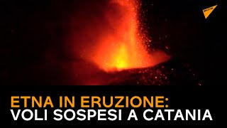 Etna in eruzione, voli sospesi a Catania