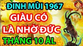 GIÀU CÓ NHỜ ĐỨC Đinh Mùi 1967 Phất Lên Làm ĐẠI GIA, Giàu Có Nhất Vùng Tháng 10 ÂL