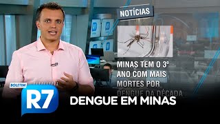 BOLETIM R7 | Minas Gerais tem a terceira pior epidemia de dengue da década