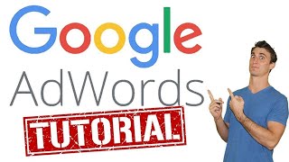 Google Adwords Tutorial 2018 with Step by Step Walkthrough
