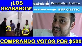 AHORA SI ¡LOS GRABARON COMPRANDO VOTOS! - ESTADISTICA POLITICA
