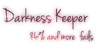 Darkness Keeper | 86% | Неполное прохождение