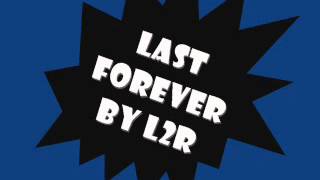 LAST FOREVER BY L2R