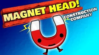 SILLY MAGNET BUILDER! - Magnethead Construction Company Gameplay First Look