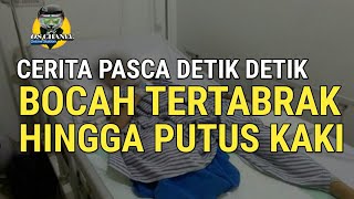 CERITA DETIK DETIK BOCAH TERTABRAK HINGGA PUTUS KAKI | TANGERANG, BANTEN
