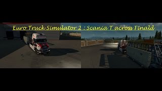 Euro Truck Simulator 2 : Scania T across Finald