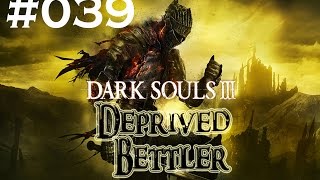 DARK SOULS 3 #039 - Krasser Vogel Dealer [DEPRIVED|DEUTSCH|FULL HD]