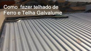 Como fazer Telhado de Ferro e Telha Galvalume