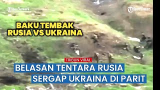 Dari Jarak Dekat, Tank Rusia Serbu Parit Pasukan Ukraina