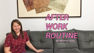 AFTER WORK ROUTINE | Mommy Aims