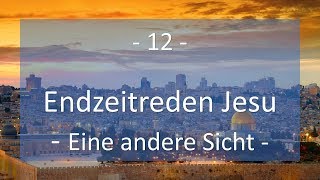 Kap. 12 - Die Wiedergeburt Jerusalems - Die Endzeitreden Jesu