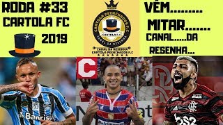 RODADA #33 CARTOLA FC 2019 - NESSA VÊM A MITADA CERTA CANAL DA RESENHA