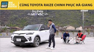 Cùng Toyota Raize chinh phục Hà Giang - Xe nhỏ chạy cực hay!
