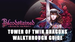 Bloodstained: Ritual of the Night | Towers of Twin Dragon Walkthrough Guide