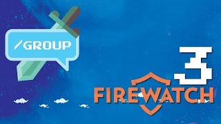 LFG - Firewatch (Part 3): Hot Teen Girls