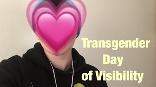 Transgender Day of Visibility | This TransBoy Loves You