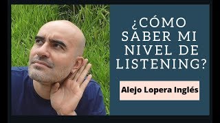 Cómo saber mi nivel de Listening en INGLÉS / Alejo Lopera