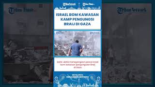 SHORT | Menegangkan! Warga Kalang Kabut Pasca Israel Bom Kawasan Kamp Pengungsi Braij di Gaza