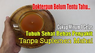 TAK PERLU BELI SUPLEMEN MAHAL! CUKUP MINUM INI, TUBUH SEHAT DAN FIT SEPANJANG HARI