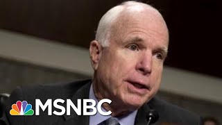 Senator John McCain's Colleagues React To Him Stopping Cancer Treatment | Velshi & Ruhle | MSNBC