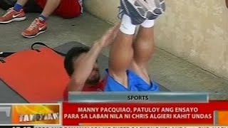 BT: Manny Pacquiao, patuloy ang ensayo para sa laban nila ni Chris Algieri kahit undas
