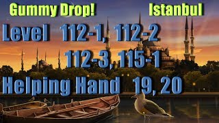 Gummy Drop! - Istanbul Конфетки! Level 112-1, 112-2, 112-3, 115-1 Helping Hand 19, 20