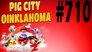 Angry Birds 2-Pig City Oinklahoma Level-710 Three Star Walkthrough