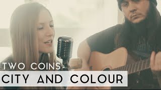 City and Colour - Two Coins (Fleesh Version)