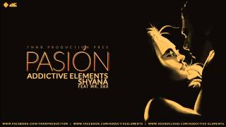 Addictive Elements & Shyana - Pasion (ft. Mr.Sax)