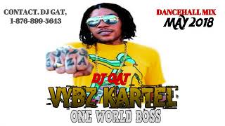 VYBZ KARTEL ONE WORLD BOSS DANCEHALL MIX MAY 2018 HOTTEST TUNES [RAW VERSION] DJ GAT 1876899-5643