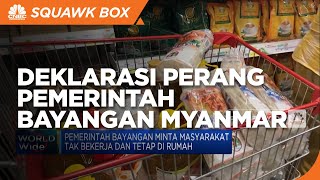 Deklarasi Perang Pemerintah Bayangan Myanmar Picu "Panic Buying"