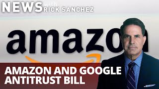 Breaking: Amazon & Google targeted with new antitrust bill