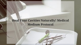 How To Heal Cavities Naturally, With Medical Medium Protocol